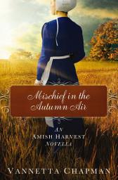 Icon image Mischief in the Autumn Air: An Amish Harvest Novella