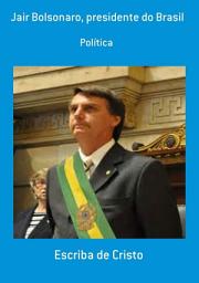 Icon image JAIR BOLSONARO - PRESIDENTE DO BRASIL: DIREITA CONSERVADORA