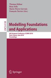 Icon image Modelling Foundations and Applications: 6th European Conference, ECMFA 2010, Paris, France, June 15-18, 2010, Proceedings