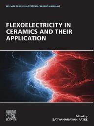 Icon image Flexoelectricity in Ceramics and their Application