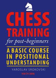 Icon image Chess Training for Post-beginners: A Basic Course in Positional Understanding