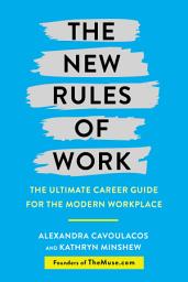 Icon image The New Rules of Work: The ultimate career guide for the modern workplace