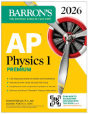 Icon image AP Physics 1 Premium, 2026: Prep Book with 4 Practice Tests + Comprehensive Review + Online Practice