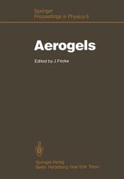 Icon image Aerogels: Proceedings of the First International Symposium, Würzburg, Fed. Rep. of Germany September 23–25, 1985