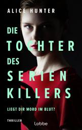 Icon image Die Tochter des Serienkillers: Liegt dir Mord im Blut? Thriller