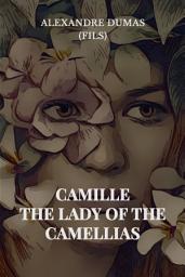 Icon image Camille: The Lady of the Camellias