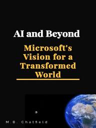 Icon image AI and Beyond: Microsoft's Vision for a Transformed World