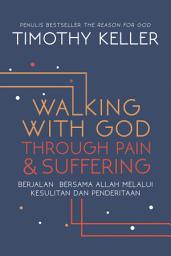 Icon image Walking With God Through Pain & Suffering: Berjalan Bersama Allah Melalui Kesulitan dan Penderitaan