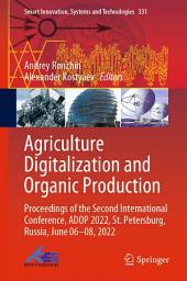 Icon image Agriculture Digitalization and Organic Production: Proceedings of the Second International Conference, ADOP 2022, St. Petersburg, Russia, June 06–08, 2022