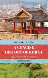 Icon image A Concise History of Korea: From Antiquity to the Present, Edition 4