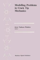 Icon image Modelling Problems in Crack Tip Mechanics: Proceedings of the Tenth Canadian Fracture Conference, held at the University of Waterloo, Waterloo, Ontario, Canada, August 24–26, 1983