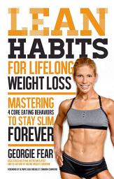 Icon image Lean Habits For Lifelong Weight Loss: Mastering 4 Core Eating Behaviors to Stay Slim Forever