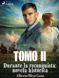 Icon image Durante la reconquista: novela histórica. Tomo 2