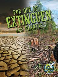 Icon image Por qué se extinguen las plantas: Why Plants Become Extinct