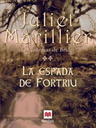 Icon image La espada de Fortriu: Segundo volúmen de Las Crónicas de Bridei, la fantástica saga con la que Juliet Marillier ya ha conquistado a lectores de todo el mundo.