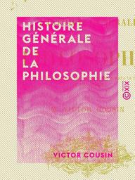 Icon image Histoire générale de la philosophie: Depuis les temps les plus anciens jusqu'à la fin du XVIIIe siècle