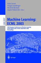 Icon image Machine Learning: ECML 2003: 14th European Conference on Machine Learning, Cavtat-Dubrovnik, Croatia, September 22-26, 2003, Proceedings