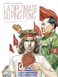 Icon image La Diplomatie du ping-pong: 1971. Un hippie rapproche la Chine et les Etats-Unis