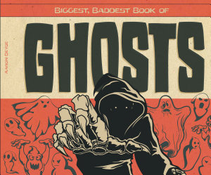 Icon image Biggest, Baddest Book of Ghosts