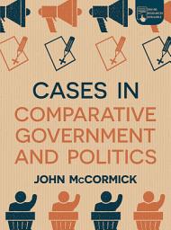 Icon image Cases in Comparative Government and Politics