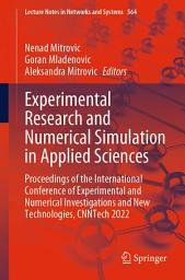 Icon image Experimental Research and Numerical Simulation in Applied Sciences: Proceedings of the International Conference of Experimental and Numerical Investigations and New Technologies, CNNTech 2022