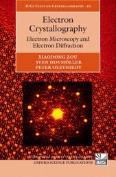 Icon image Electron Crystallography: Electron Microscopy and Electron Diffraction