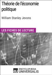 Icon image Théorie de l'économie politique de William Stanley Jevons: Les Fiches de lecture d'Universalis