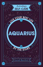 Icon image Astrology Self-Care: Aquarius: Live your best life by the stars