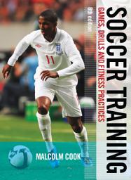 Icon image Soccer Training: Games, Drills and Fitness Practices, Edition 8