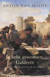 Icon image Je hebt gewonnen, Galileeër: Denken versus geloven in de oudheid