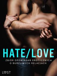 Icon image Hate/Love – zbiór opowiadań erotycznych o burzliwych relacjach