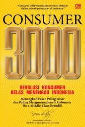 Icon image Consumer 3000: Revolusi Konsumen Kelas Menengah Indonesia