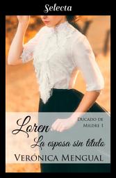 Icon image Loren, la esposa sin título (Trilogía Ducado de Mildre 1)