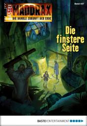 Icon image Maddrax 447: Die finstere Seite