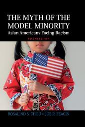 Icon image Myth of the Model Minority: Asian Americans Facing Racism, Second Edition, Edition 2