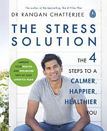 Icon image The Stress Solution: The 4 Steps to a Calmer, Happier, Healthier You