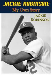 Icon image Jackie Robinson: My Own Story