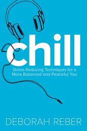 Icon image Chill: Stress-Reducing Techniques for a More Balanced, Peaceful You