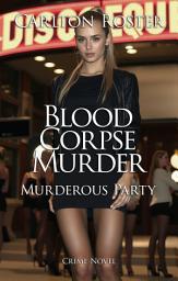 Icon image Blood Corpse Murder: Murderous Party | Crime Novel