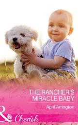 Icon image The Rancher's Miracle Baby (Men of Raintree Ranch, Book 4) (Mills & Boon Cherish)