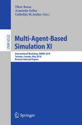 Icon image Multi-Agent-Based Simulation XI: International Workshop, MABS 2010, Toronto, Canada, May 11, 2010, Revised Selected Papers