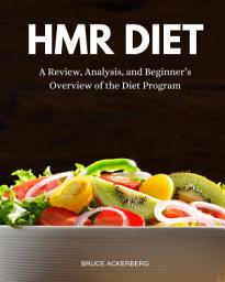 Icon image HMR Diet: A Review, Analysis, and Beginner’s Overview of the Diet Program