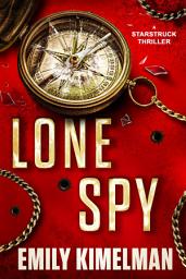 Icon image Lone Spy: A Starstruck Thriller