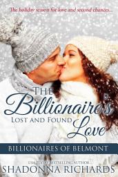 Icon image The Billionaire's Lost and Found Love: A Secret Baby Holiday Romance Full-Length Novel