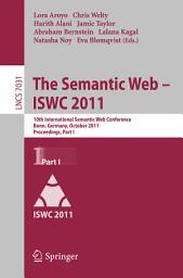 Icon image The Semantic Web -- ISWC 2011: 10th International Semantic Web Conference, Bonn, Germany, October 23-27, 2011, Proceedings, Part I