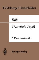 Icon image Theoretische Physik auf der Grundlage einer allgemeinen Dynamik: Band I Elementare Punktmechanik