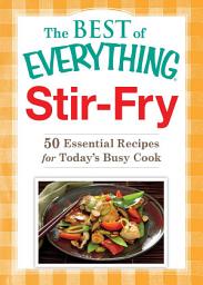 Icon image Stir-Fry: 50 Essential Recipes for Today's Busy Cook