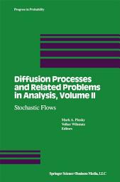 Icon image Diffusion Processes and Related Problems in Analysis, Volume II: Stochastic Flows