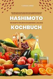 Icon image Hashimoto Kochbuch: 500 Rezepte für mehr Wohlbefinden und Balance (Gesunde Mahlzeiten und praktische Ernährungstipps zur natürlichen Unterstützung deiner Schilddrüse)