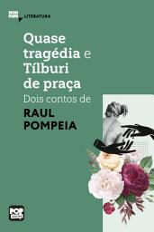 Icon image Quase tragédia e Tílburi de praça - dois contos de Raul Pompeia